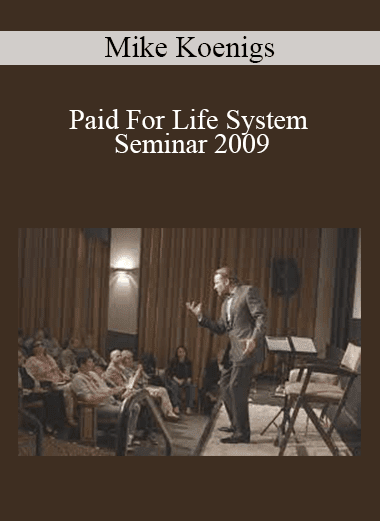 Mike Koenigs - Paid For Life System Seminar 2009