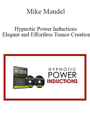 Mike Mandel - Hypnotic Power Inductions - Elegant and Effortless Trance Creation