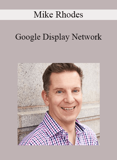 Mike Rhodes - Google Display Network