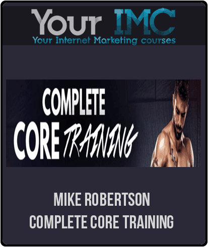 [Download Now] Mike Robertson - Complete Core Training