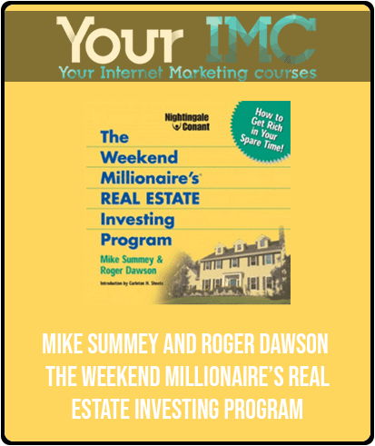 Mike Summey and Roger Dawson - The Weekend Millionaire’s Real Estate Investing Program