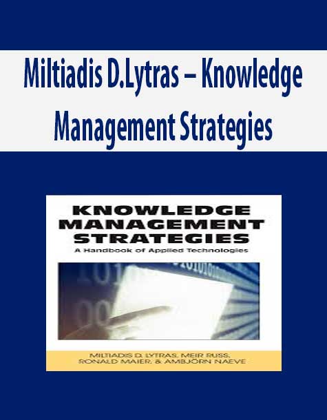 Miltiadis D.Lytras – Knowledge Management Strategies
