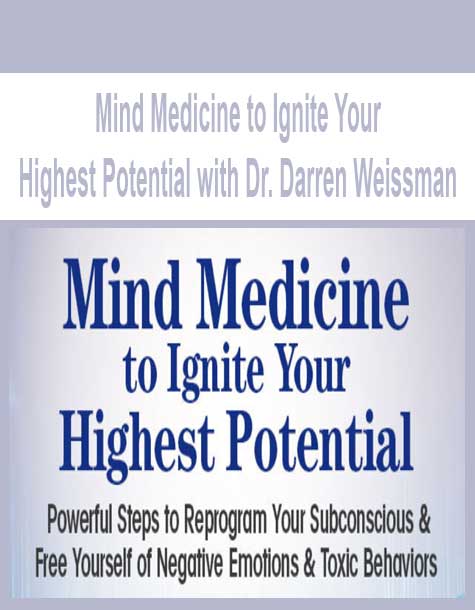 [Download Now] Mind Medicine to Ignite Your Highest Potential with Dr. Darren Weissman