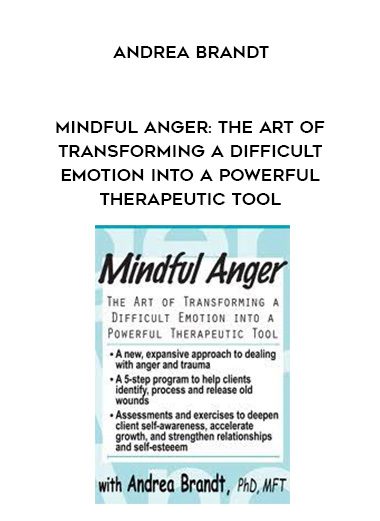 [Download Now] Mindful Anger: The Art of Transforming a Difficult Emotion into a Powerful Therapeutic Tool – Andrea Brandt