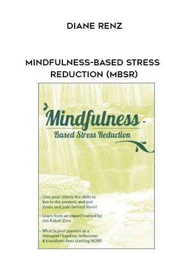 [Download Now] Mindfulness-Based Stress Reduction (MBSR) – Diane Renz