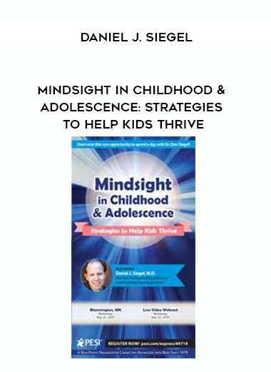 [Download Now] Mindsight in Childhood & Adolescence: Strategies to Help Kids Thrive – Daniel J. Siegel