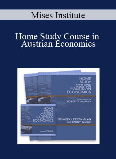 Mises Institute - Home Study Course in Austrian Economics
