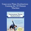 [Download Now] Mitch Hauschildt - Transverse Plane Dysfunction: Training the 3D Human Machine
