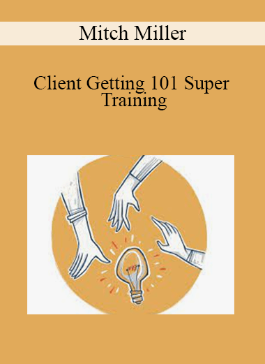 Mitch Miller - Client Getting 101 Super Training