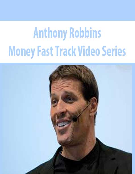 [Download Now] Money Fast Track Video Series – Anthony Robbins