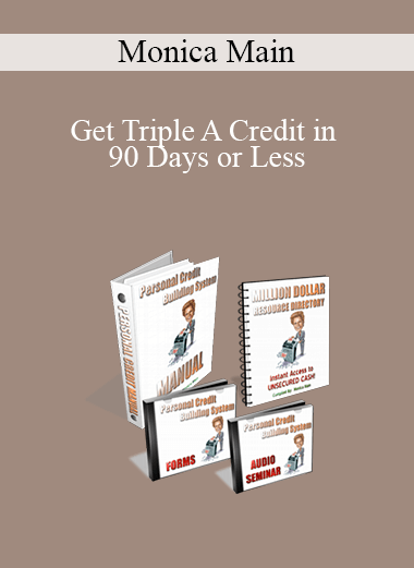 Monica Main - Get Triple A Credit in 90 Days or Less