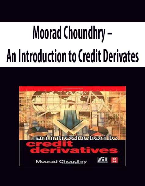 Moorad Choundhry – An Introduction to Credit Derivates