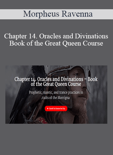 Morpheus Ravenna - Chapter 14. Oracles and Divinations – Book of the Great Queen Course