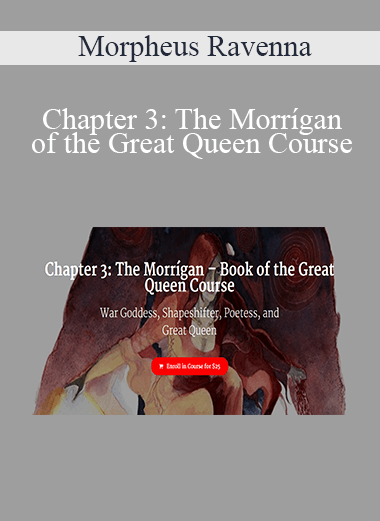 Morpheus Ravenna - Chapter 3: The Morrígan – Book of the Great Queen Course