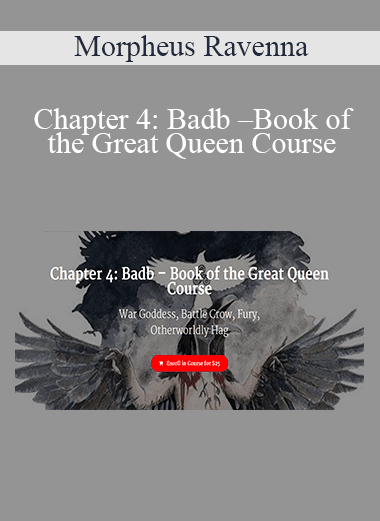 Morpheus Ravenna - Chapter 4: Badb – Book of the Great Queen Course