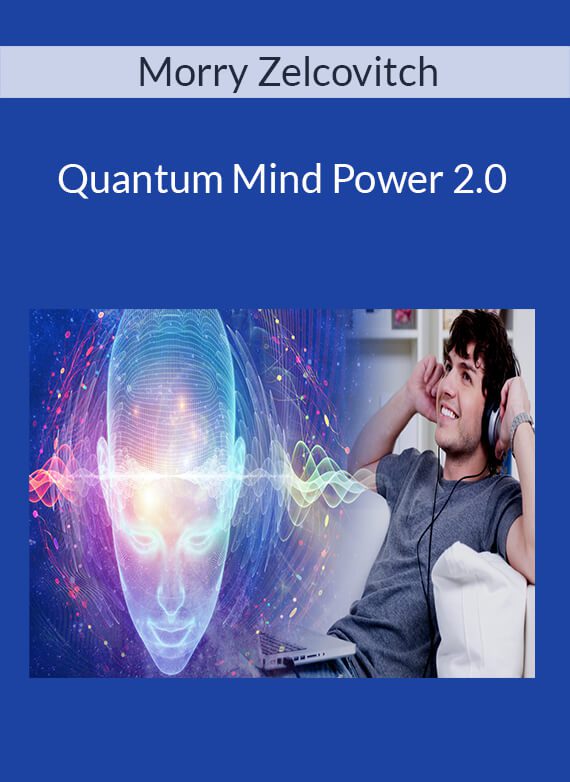 Morry Zelcovitch - Quantum Mind Power 2.0