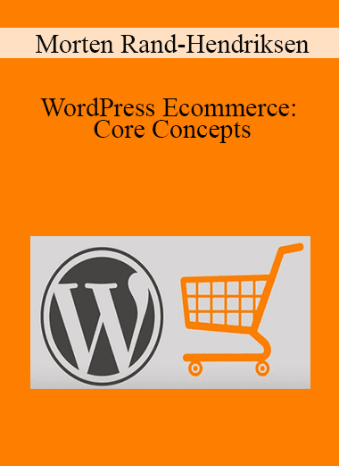 Morten Rand-Hendriksen - WordPress Ecommerce: Core Concepts