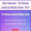[Download Now] Mosh Hamedani - The Ultimate JavaScript Mastery Series - Part 1