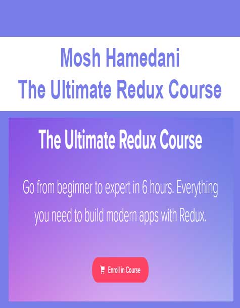[Download Now] Mosh Hamedani - The Ultimate Redux Course