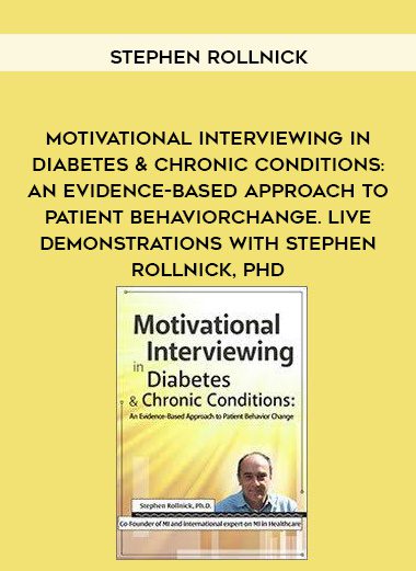 [Download Now] Motivational Interviewing in Diabetes & Chronic Conditions: An Evidence-Based Approach to Patient Behavior Change. Live demonstrations with Stephen Rollnick
