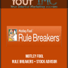 Motley Fool - Rule Breakers + Stock Advisor