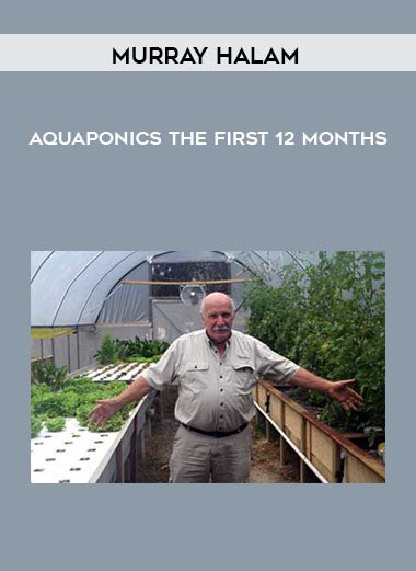 Aquaponics The First 12 Months - Murray Halam