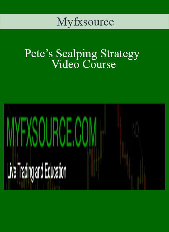 [Download Now] Myfxsource – Pete’s Scalping Strategy Video Course