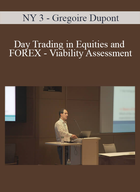 NY 3 – Gregoire Dupont – Day Trading in Equities and FOREX – Viability Assessment