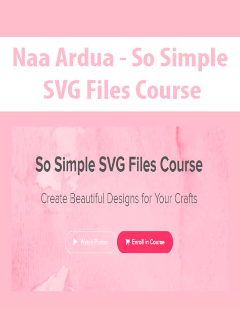 [Download Now] Naa Ardua - So Simple SVG Files Course
