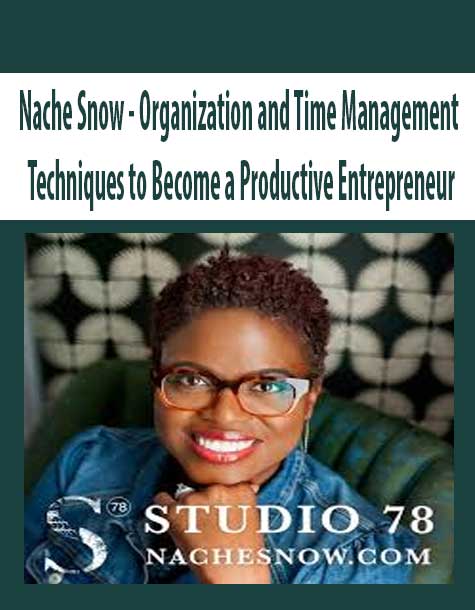[Download Now] Nache Snow – Organization and Time Management Techniques to Become a Productive Entrepreneur