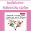 Nancy Garrison Jenn – HeadHunters & How to Use Them