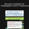 Nancy Krolikowski - Innovative Treatments for Tendinopathy and Nerve Compression: Stop the Pain Before It Leads to Surgery -- and Keep It from Coming Back!