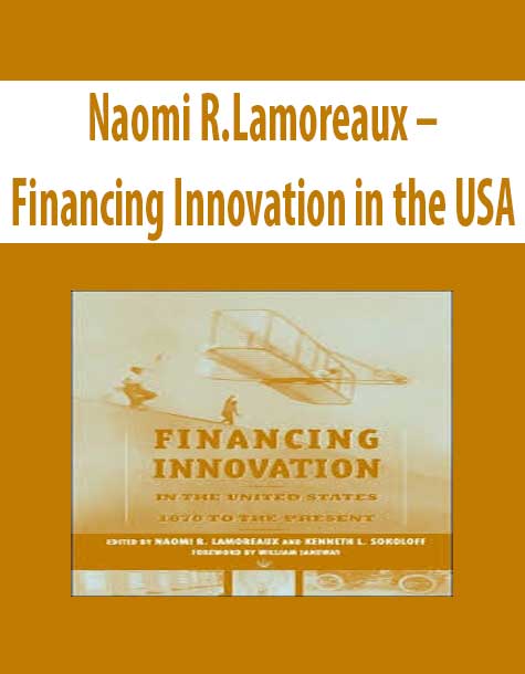 Naomi R.Lamoreaux – Financing Innovation in the USA