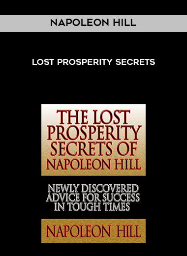 Napoleon Hill – Lost Prosperity Secrets