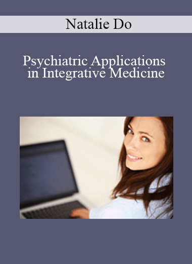 Natalie Do - Psychiatric Applications in Integrative Medicine