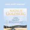 Natalie Goldberg – LONG QUIET HIGHWAY