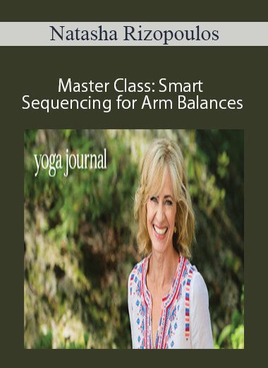 Natasha Rizopoulos - Master Class: Smart Sequencing for Arm Balances
