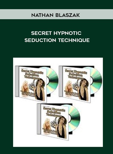 [Download Now] Nathan Blaszak - Secret Hypnotic Seduction Technique
