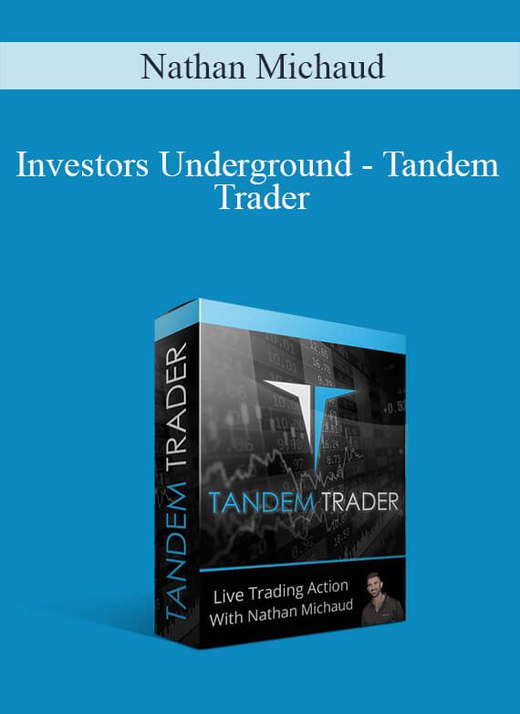 [Download Now] Nathan Michaud - Investors Underground - Tandem Trader