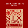 Nathaniel Branden - The Six Pillars of Self Esteem