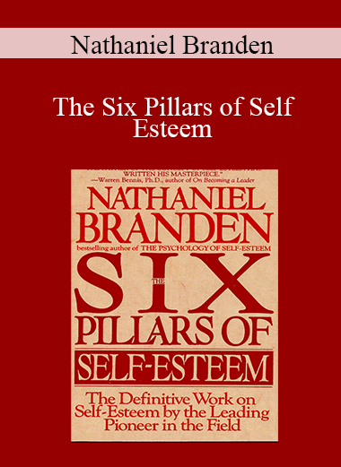 Nathaniel Branden - The Six Pillars of Self Esteem