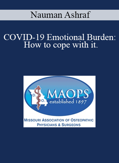 Nauman Ashraf - COVID-19 Emotional Burden: How to cope with it.