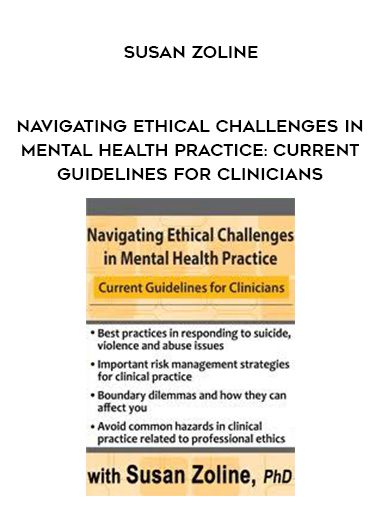 [Download Now] Navigating Ethical Challenges in Mental Health Practice: Current Guidelines for Clinicians – Susan Zoline