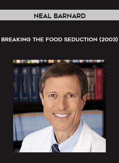 Breaking the Food Seduction (2003) - Neal Barnard