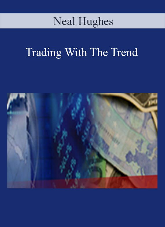 Neal Hughes – Trading With The Trend