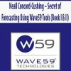 Neall Concord-Cushing – Secret of Forecasting Using Wave59 Tools (Book I & II)