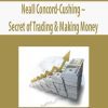 Neall Concord-Cushing – Secret of Trading & Making Money