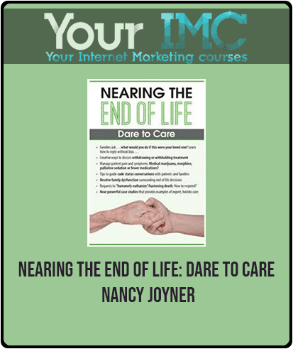 [Download Now] Nearing the End of Life: Dare to Care - Nancy Joyner
