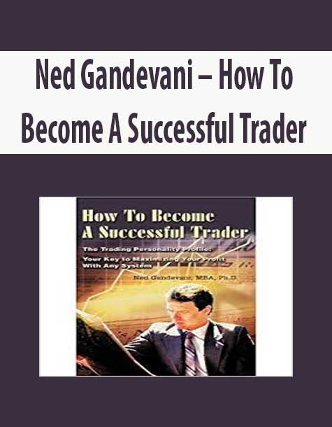 Ned Gandevani – How To Become A Successful Trader