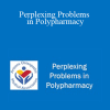 Ned Stolzberg - Perplexing Problems in Polypharmacy